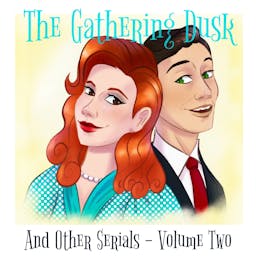 Cover image of The Gathering Dusk & Other Serials - Volume 2